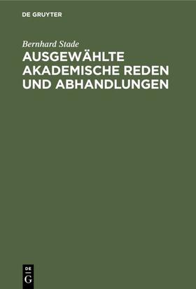 Stade |  Ausgewählte akademische Reden und Abhandlungen | eBook | Sack Fachmedien