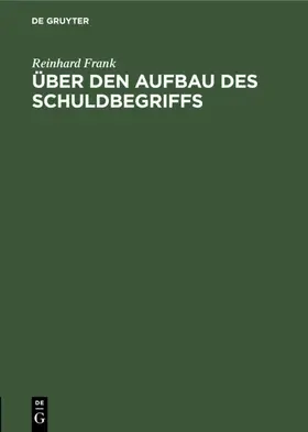 Frank |  Über den Aufbau des Schuldbegriffs | eBook | Sack Fachmedien