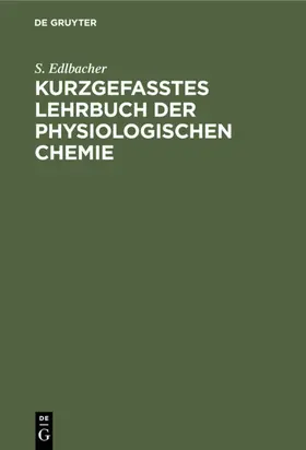 Edlbacher |  Kurzgefasstes Lehrbuch der physiologischen Chemie | eBook | Sack Fachmedien