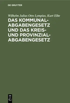 Lympius / Elbe |  Das Kommunalabgabengesetz und das Kreis- und Provinzialabgabengesetz | eBook | Sack Fachmedien