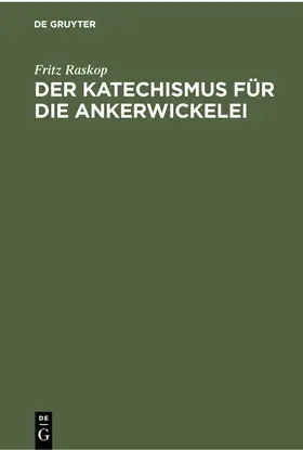 Raskop |  Der Katechismus für die Ankerwickelei | eBook | Sack Fachmedien