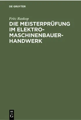 Raskop |  Die Meisterprüfung im Elektro-Maschinenbauer-Handwerk | eBook | Sack Fachmedien