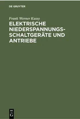 Kussy |  Elektrische Niederspannungsschaltgeräte und Antriebe | eBook | Sack Fachmedien