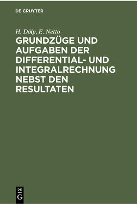 Dölp / Netto |  Grundzüge und Aufgaben der Differential- und Integralrechnung nebst den Resultaten | eBook | Sack Fachmedien