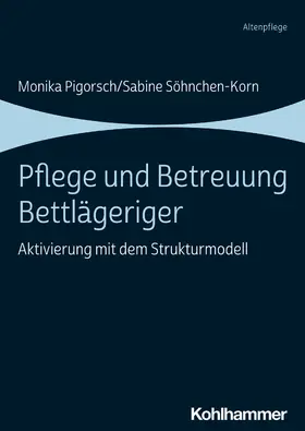 Pigorsch / Söhnchen-Korn |  Pflege und Betreuung Bettlägeriger | eBook | Sack Fachmedien