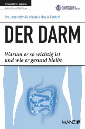 Untersmayr-Elsenhuber / Ferlitsch |  Der Darm. Warum er so wichtig ist und wie er gesund bleibt | eBook | Sack Fachmedien