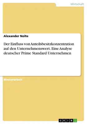 Nolte |  Der Einfluss von Anteilsbesitzkonzentration auf den Unternehmenswert. Eine Analyse deutscher Prime Standard Unternehmen | eBook | Sack Fachmedien