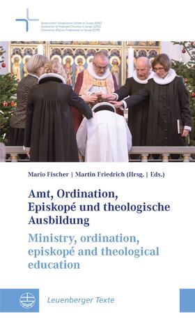 Fischer / Friedrich |  Amt, Ordination, Episkopé und theologische Ausbildung / Ministry, ordination, episkopé and theological education | eBook |  Sack Fachmedien