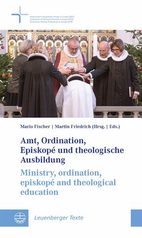Fischer / Friedrich |  Amt, Ordination, Episkopé und theologische Ausbildung / Ministry, ordination, episkopé and theological education | eBook | Sack Fachmedien