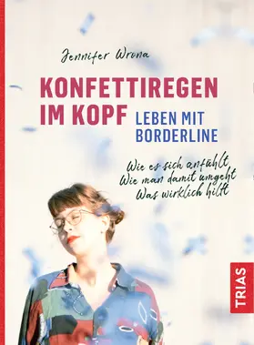 Wrona |  Konfettiregen im Kopf - Leben mit Borderline | eBook | Sack Fachmedien