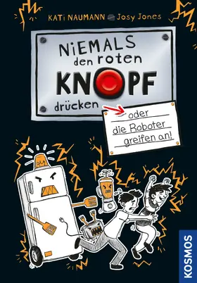 Naumann |  Niemals den roten Knopf drücken 2, oder die Roboter greifen an! | eBook | Sack Fachmedien