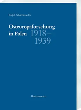 Schattkowsky |  Osteuropaforschung in Polen 1918-1939 | eBook | Sack Fachmedien