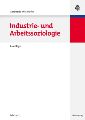 Mikl-Horke |  Industrie- und Arbeitssoziologie | eBook | Sack Fachmedien