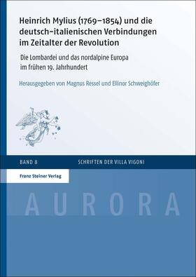 Ressel / Schweighöfer |  Heinrich Mylius (1769–1854) und die deutsch-italienischen Verbindungen im Zeitalter der Revolution | eBook | Sack Fachmedien