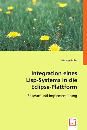 Bohn |  Integration eines Lisp-Systems in die Eclipse-Plattform | eBook | Sack Fachmedien