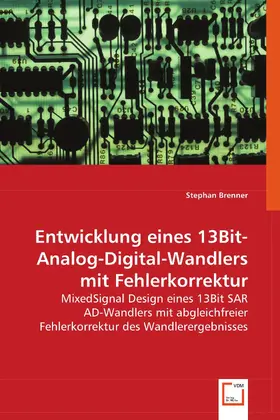 Brenner |  Entwicklung eines 13Bit-Analog-Digital-Wandlers mit Fehlerkorrektur | eBook | Sack Fachmedien