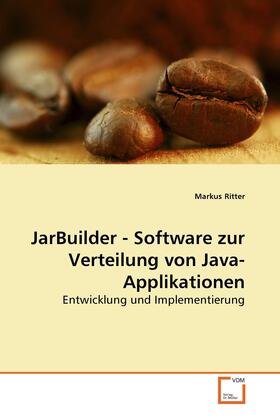 Ritter |  JarBuilder - Software zur Verteilung von Java-Applikationen | eBook | Sack Fachmedien