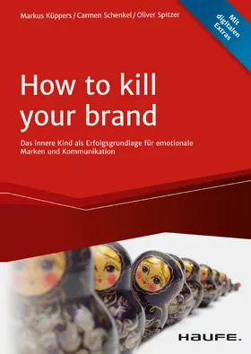 Küppers / Schenkel / Spitzer |  How To Kill Your Brand | eBook | Sack Fachmedien