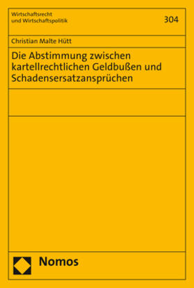 Hütt |  Die Abstimmung zwischen kartellrechtlichen Geldbußen und Schadensersatzansprüchen | eBook | Sack Fachmedien