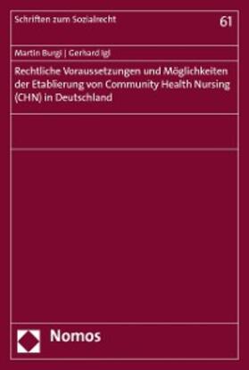 Burgi / Igl |  Rechtliche Voraussetzungen und Möglichkeiten der Etablierung von Community Health Nursing (CHN) in Deutschland | eBook | Sack Fachmedien