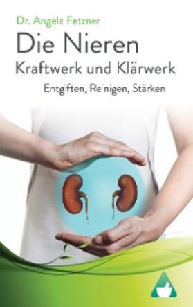Fetzner |  Die Nieren – Kraftwerk und Klärwerk | eBook | Sack Fachmedien