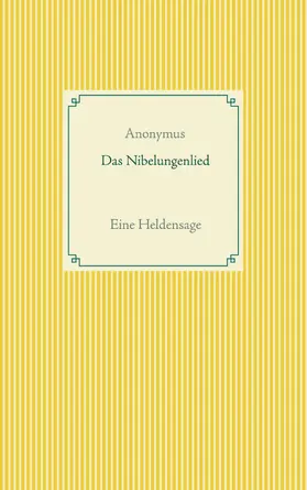 Anonymus |  Das Nibelungenlied | eBook | Sack Fachmedien