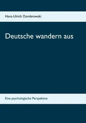 Dombrowski |  Deutsche wandern aus | eBook | Sack Fachmedien