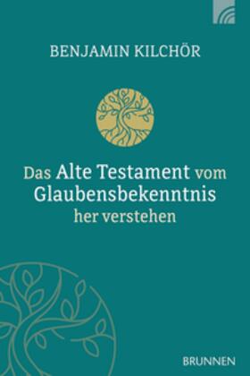 Kilchör |  Das Alte Testament vom Glaubensbekenntnis her verstehen | eBook | Sack Fachmedien