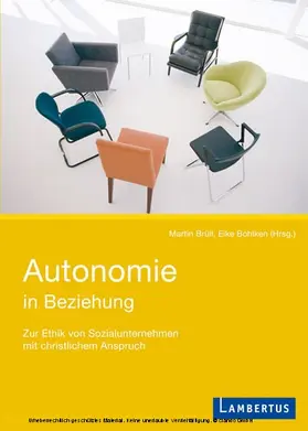 Brüll / Bohlken |  Autonomie in Beziehung: Zur Ethik von Sozialunternehmen mit christlichem Anspruch | eBook | Sack Fachmedien