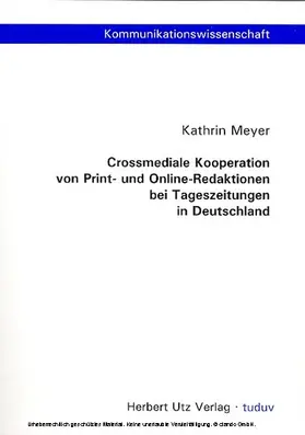 Meyer |  Crossmediale Kooperation von Print- und Online-Redaktionen bei Tageszeitungen in Deutschland | eBook | Sack Fachmedien