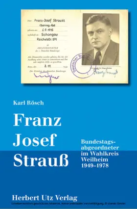 Rösch |  Franz Josef Strauß - Bundestagsabgeordneter im Wahlkreis Weilheim 1949-1978 | eBook | Sack Fachmedien