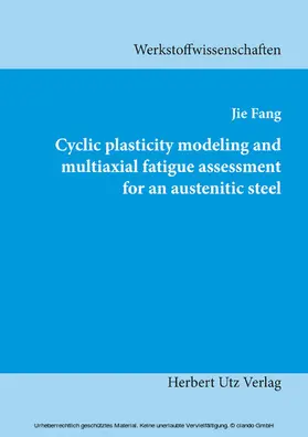 Fang |  Cyclic plasticity modeling and multiaxial fatigue assessment for an austenitic steel | eBook | Sack Fachmedien