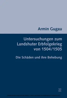 Gugau |  Untersuchungen zum Landshuter Erbfolgekrieg von 1504/1505 | eBook | Sack Fachmedien