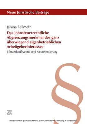 Fellmeth |  Das lohnsteuerrechtliche Abgrenzungsmerkmal des ganz überwiegend eigenbetrieblichen Arbeitgeberinteresses | eBook | Sack Fachmedien