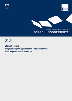 Schwarz |  Prognosefähigkeit dynamischer Simulationen von Werkzeugmaschinenstrukturen | eBook | Sack Fachmedien