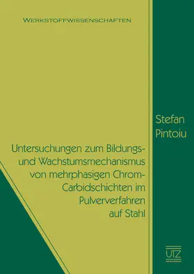 Pintoiu |  Untersuchungen zum Bildungs- und Wachstumsmechanismus von mehrphasigen Chrom-Carbidschichten im Pulververfahren auf Stahl | eBook | Sack Fachmedien