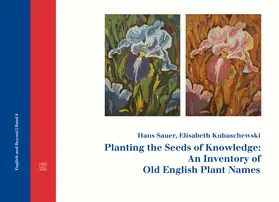 Sauer / Kubaschewski |  Planting the Seeds of Knowledge: An Inventory of Old English Plant Names | eBook | Sack Fachmedien