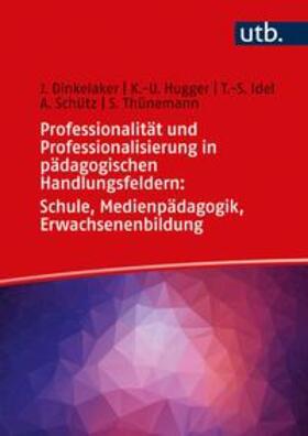 Dinkelaker / Hugger / Idel |  Professionalität und Professionalisierung in pädagogischen Handlungsfeldern: Schule, Medienpädagogik, Erwachsenenbildung | eBook | Sack Fachmedien