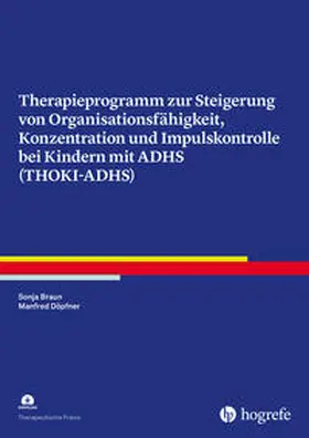 Braun / Döpfner |  Therapieprogramm zur Steigerung von Organisationsfähigkeit, Konzentration und Impulskontrolle bei Kindern mit ADHS (THOKI-ADHS) | eBook | Sack Fachmedien