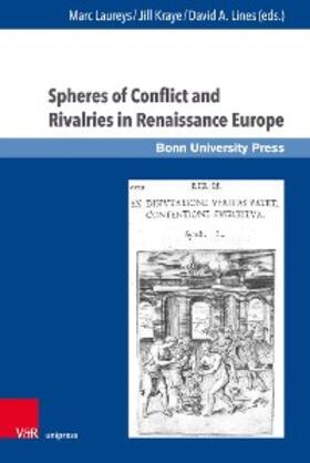 Laureys / Kraye / Lines |  Spheres of Conflict and Rivalries in Renaissance Europe | eBook | Sack Fachmedien