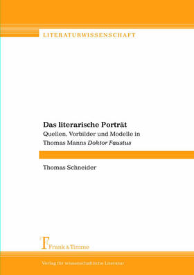 Schneider |  Das literarische Porträt : Quellen, Vorbilder und Modelle in Thomas Manns Doktor Faustus | eBook | Sack Fachmedien