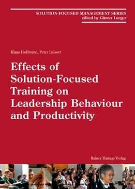 Hoffmann / Luisser |  Effects of Solution-Focused Training on Leadership Behaviour and Productivity Solution-Focused Management Series | eBook | Sack Fachmedien