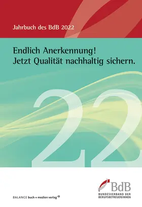 Bundesverband der Berufsbetreuer / innen e.V. (BdB) |  Endlich Anerkennung! Jetzt Qualität nachhaltig sichern. | eBook | Sack Fachmedien