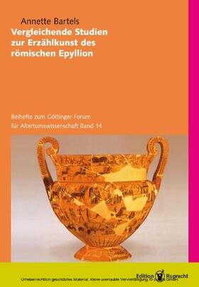 Bartels / Döpp / Radicke |  Vergleichende Studien zur Erzählkunst des römischen Epyllion | eBook | Sack Fachmedien