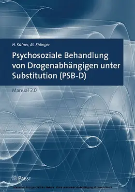 Küfner / Ridinger | Psychosoziale Behandlung von Drogenabhängigen unter Substitution (PSB-D) | E-Book | sack.de