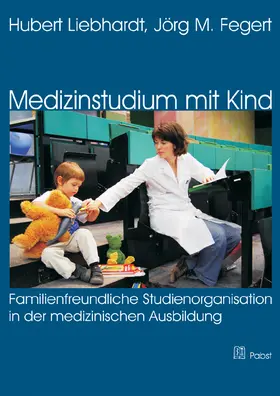 Liebhardt |  Medizinstudium mit Kind: Familienfreundliche Studienorganisation in der medizinischen Ausbildung | eBook | Sack Fachmedien