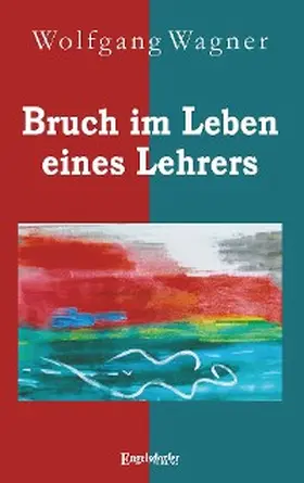 Wagner |  Bruch im Leben eines Lehrers | eBook | Sack Fachmedien