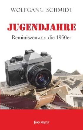 Schmidt |  Jugendjahre - Reminiszenz an die 1950er | eBook | Sack Fachmedien