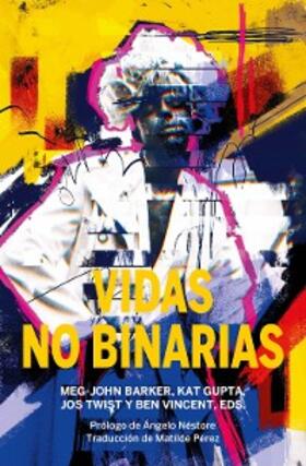 Barker / Gupta / Twis |  Vidas no binarias | eBook | Sack Fachmedien