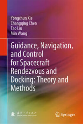 Xie / Chen / Liu |  Guidance, Navigation, and Control for Spacecraft Rendezvous and Docking: Theory and Methods | eBook | Sack Fachmedien
